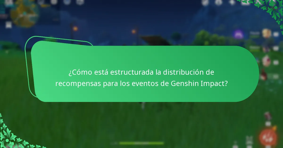 ¿Cómo está estructurada la distribución de recompensas para los eventos de Genshin Impact?