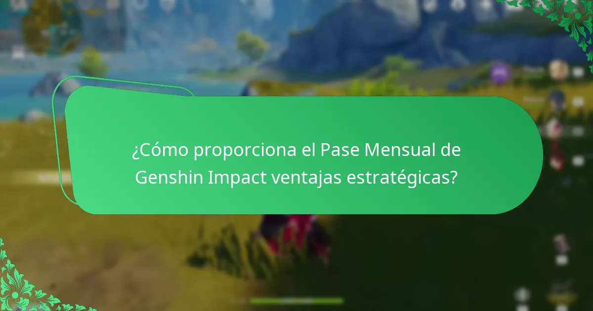 ¿Cuáles son los beneficios a largo plazo del Pase Mensual de Genshin Impact?