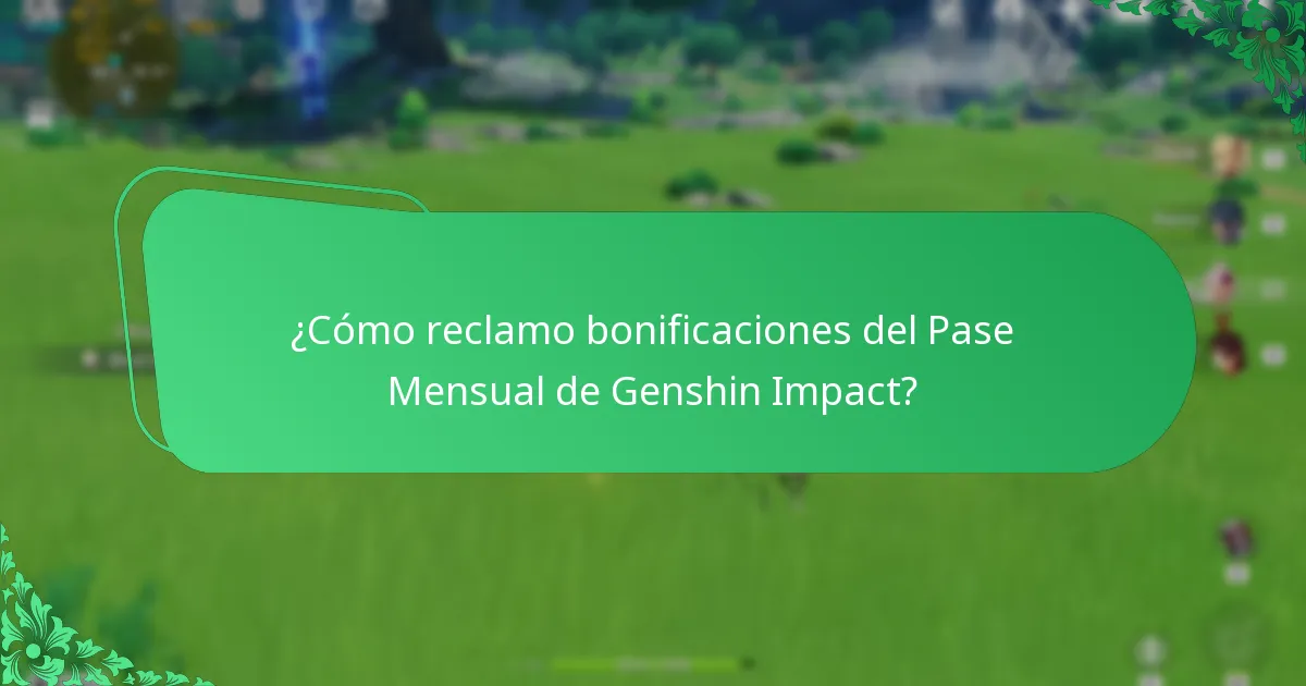 ¿Cómo reclamo bonificaciones del Pase Mensual de Genshin Impact?
