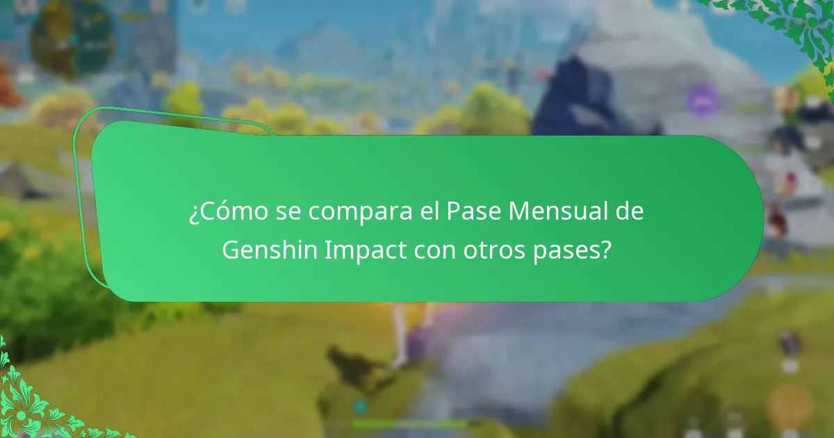 ¿Cómo se compara el Pase Mensual de Genshin Impact con otros pases?