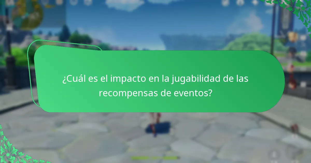 ¿Cuál es el impacto en la jugabilidad de las recompensas de eventos?