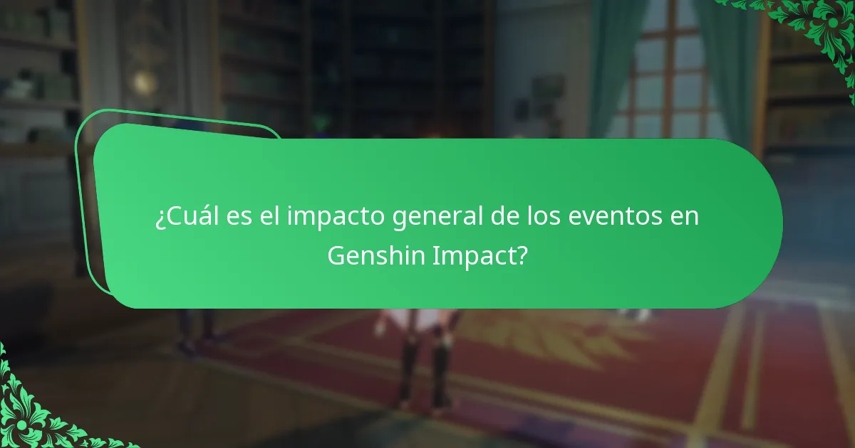 ¿Cuál es el impacto general de los eventos en Genshin Impact?