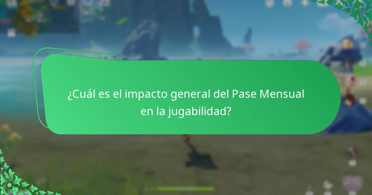 ¿Cuál es el impacto general del Pase Mensual en la jugabilidad?