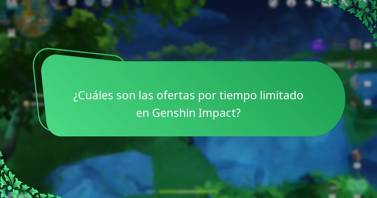 ¿Cuáles son las ofertas por tiempo limitado en Genshin Impact?