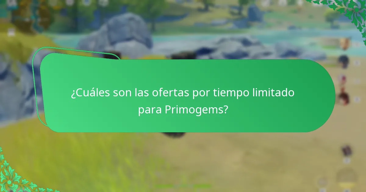 ¿Cuáles son las ofertas por tiempo limitado para Primogems?