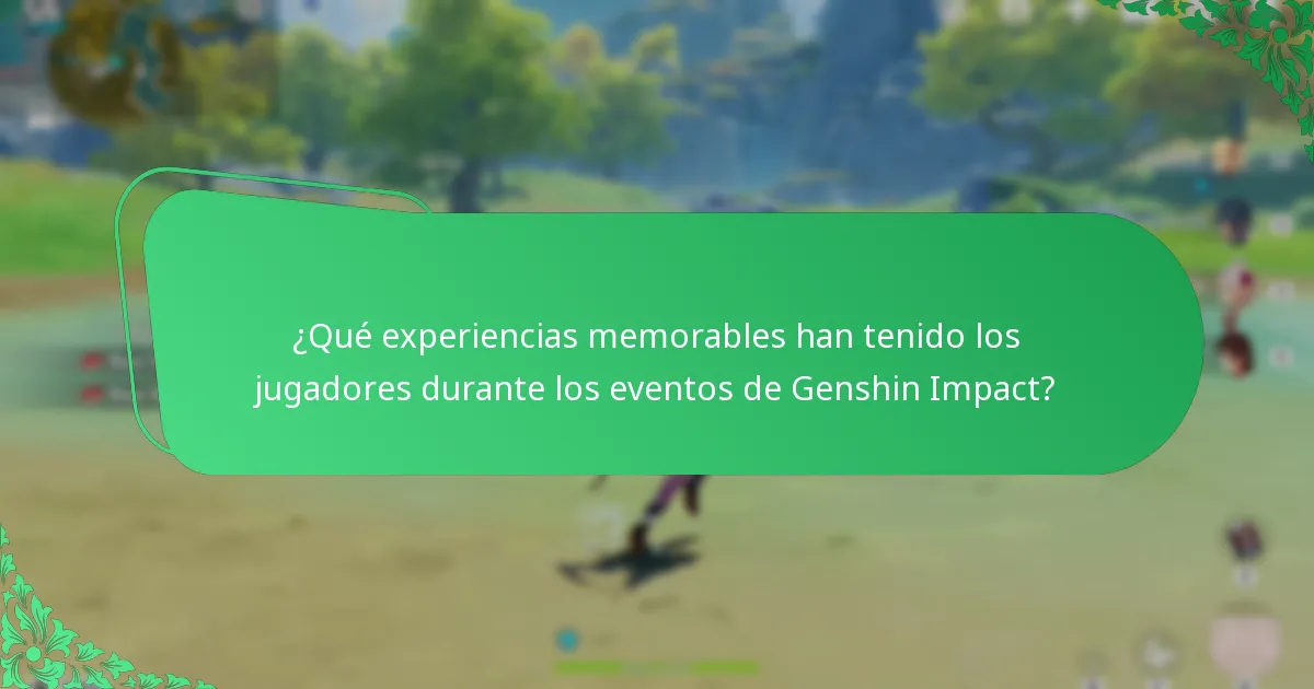 ¿Qué experiencias memorables han tenido los jugadores durante los eventos de Genshin Impact?